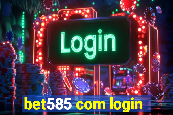 bet585 com login